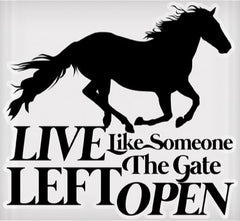 Vinyl Decal - Live Like Someone Left the Gate Open 6" x 8"