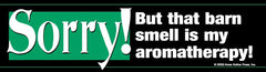 Bumper Sticker - Sorry! Barn Smell