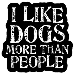 Vinyl Decal - I Like Dogs More Than People