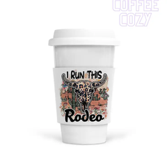 Coffee Cozy - I Run This Rodeo